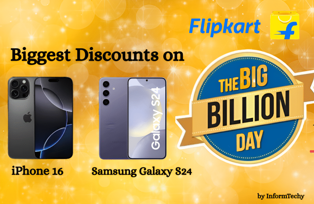 Flipkart Big Billion Days Sale iPhone 16 and Galaxy S24 Get Their Biggest Discounts Yet - informtechy.com